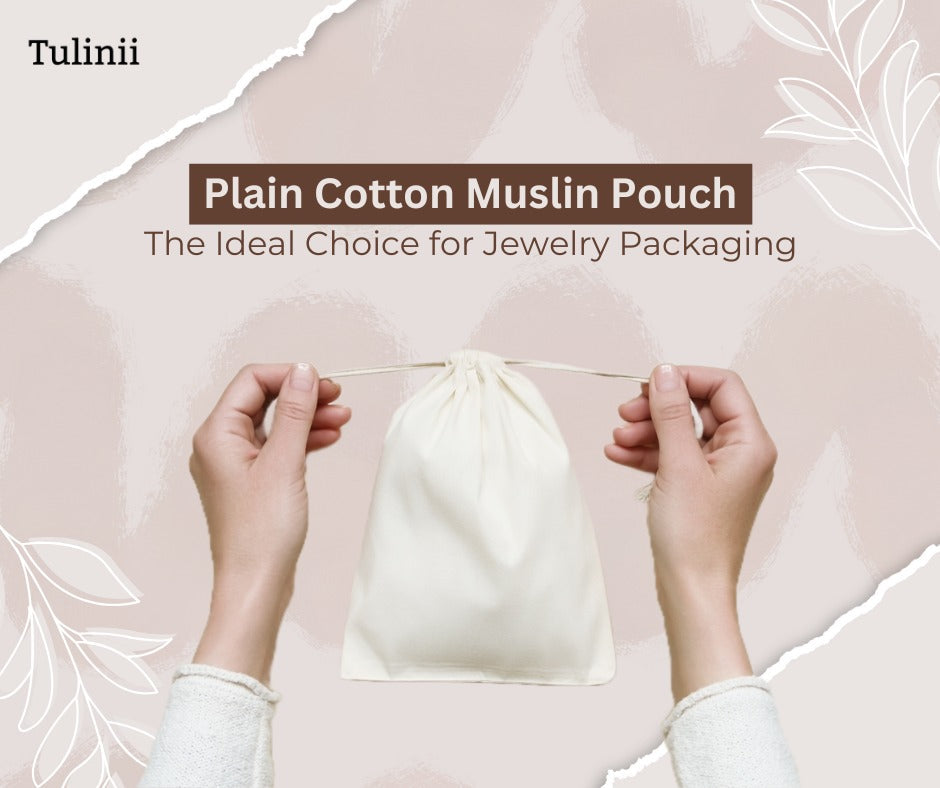 Plain Cotton Muslin Pouch: The Ideal Choice for Jewelry Packaging