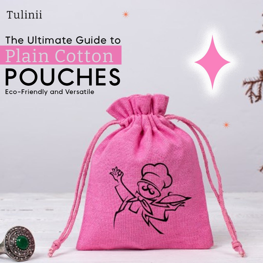 The Ultimate Guide to Plain Cotton Pouches: Eco-Friendly and Versatile